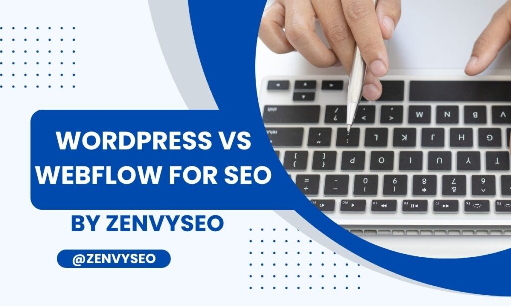 WordPress vs Webflow for SEO