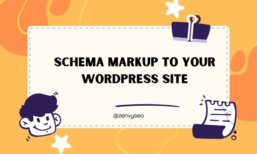 Schema Markup to Your WordPress Site