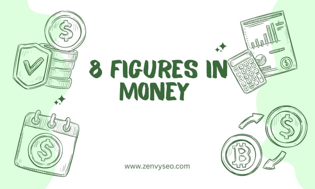 8 Figures in Money 8 Figures in Money
